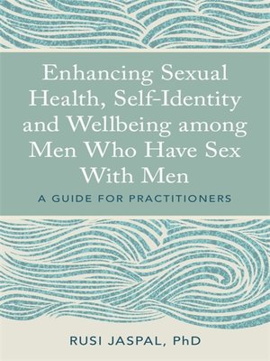 cover image of Enhancing Sexual Health, Self-Identity and Wellbeing among Men Who Have Sex With Men